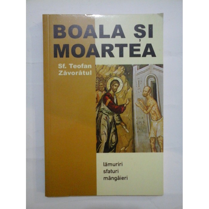 BOALA  SI  MOARTEA  (lamuriri, sfaturi, mangaieri)  -  Sfantul Teofan Zavoratul 
